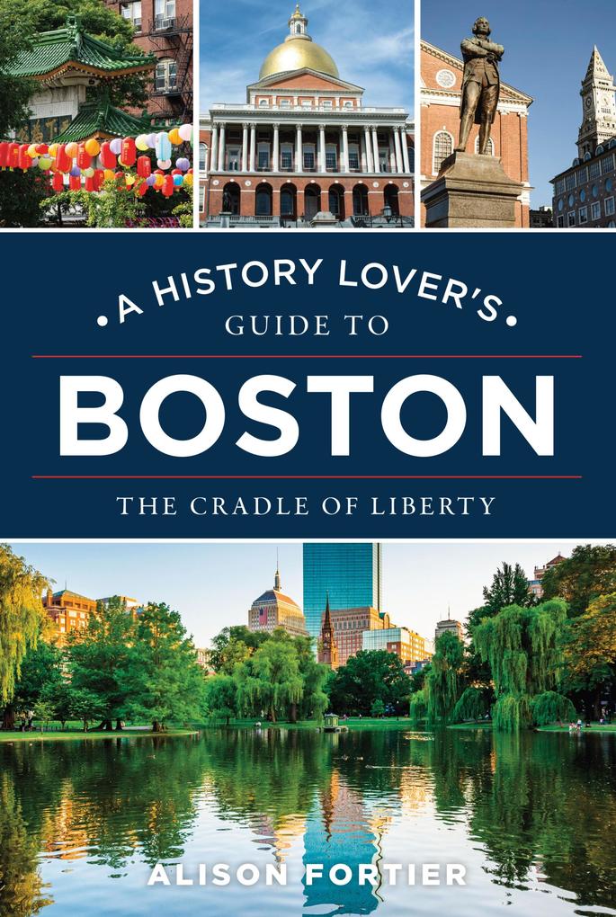 A History Lover's Guide to Boston