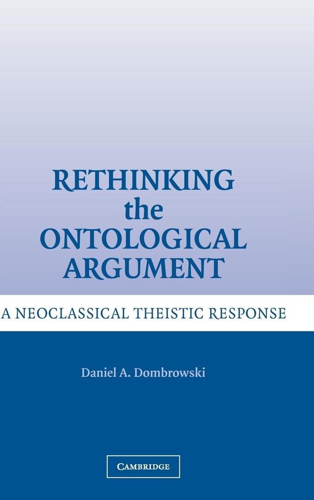 Rethinking the Ontological Argument - Daniel A. Dombrowski