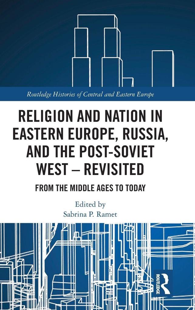 Religion and Nation in Eastern Europe Russia and the Post-Soviet West - Revisited