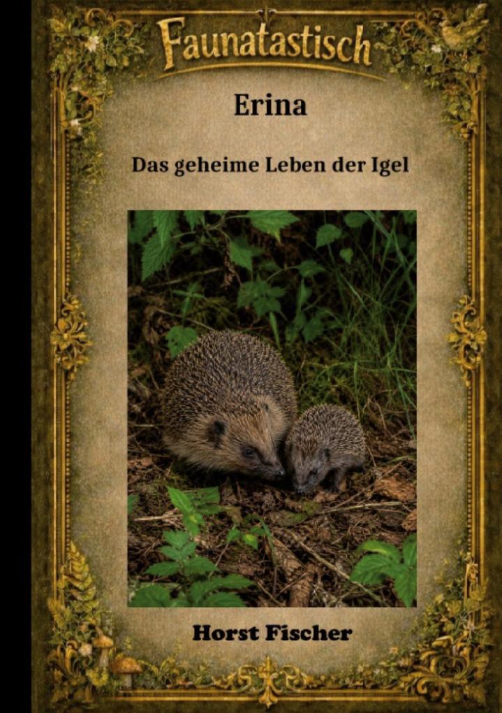 Faunatastisch® #6: Erina Das geheime Leben der Igel