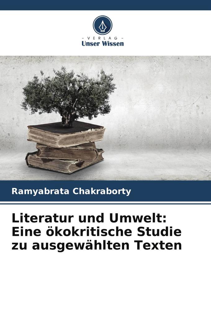 Literatur und Umwelt: Eine ökokritische Studie zu ausgewählten Texten