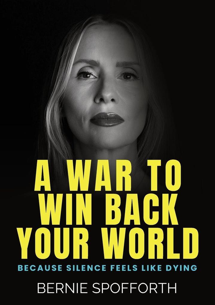 A WAR TO WIN BACK YOUR WORLD