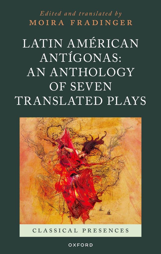 Latin American Antigonas: An Anthology of Seven Translated Plays