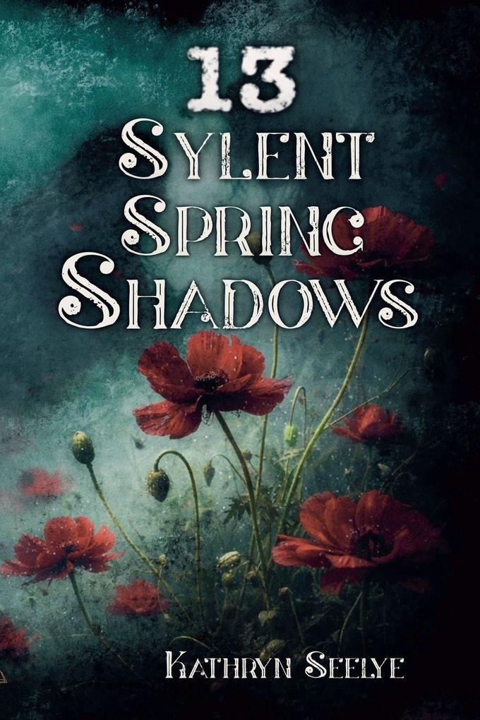 13 Sylent Spring Shadows