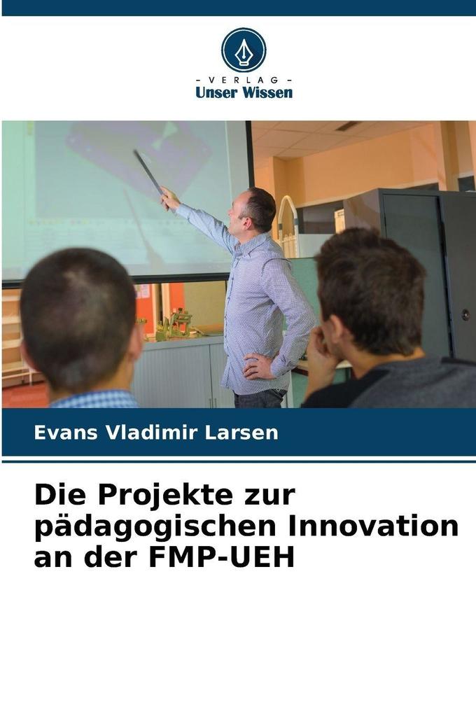 Die Projekte zur pädagogischen Innovation an der FMP-UEH