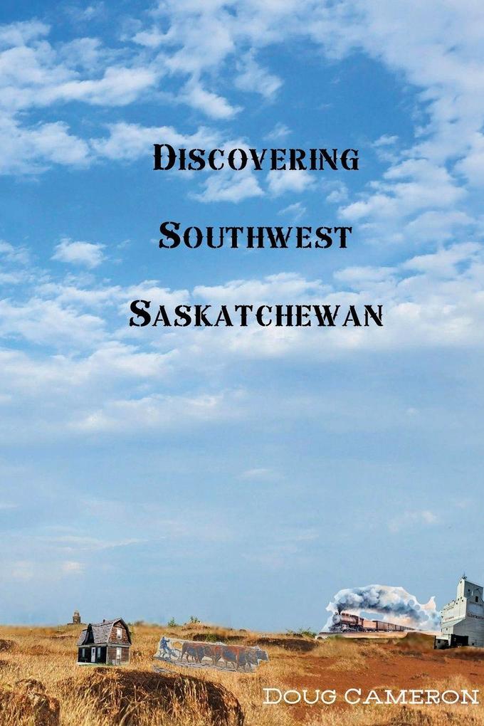 Discovering Southwest Saskatchewan