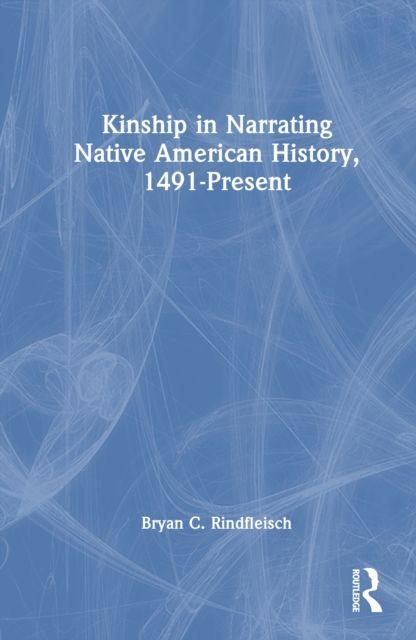 Kinship in Narrating Native American History 1491-Present