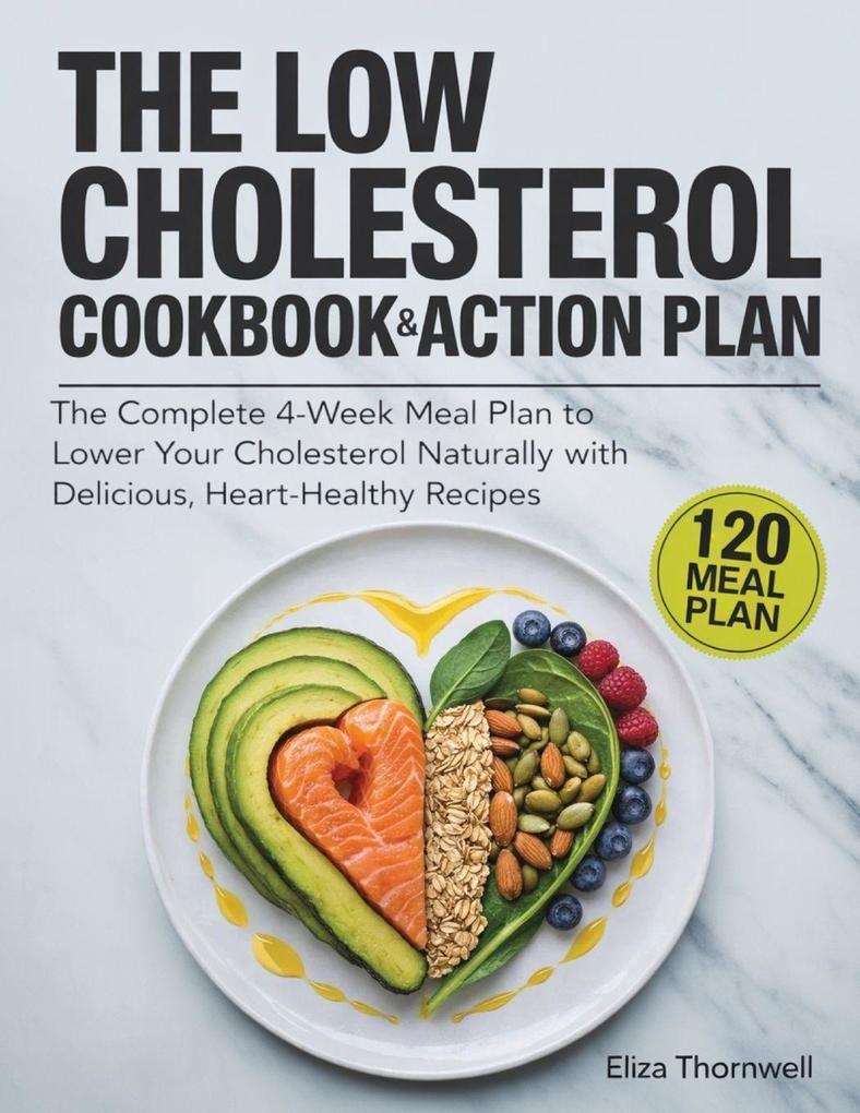 The Low Cholesterol Cookbook and Action Plan
