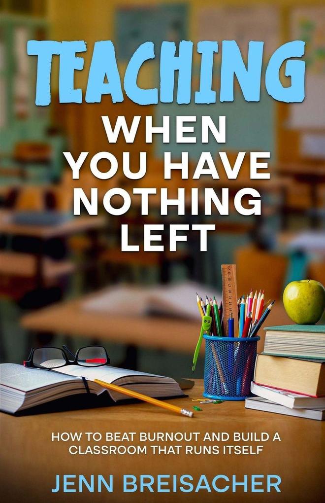 Teaching When You Have Nothing Left