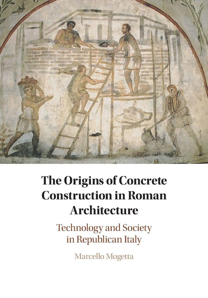 The Origins of Concrete Construction in Roman Architecture