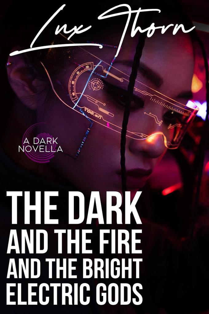 The Dark and the Fire and the Bright Electric Gods