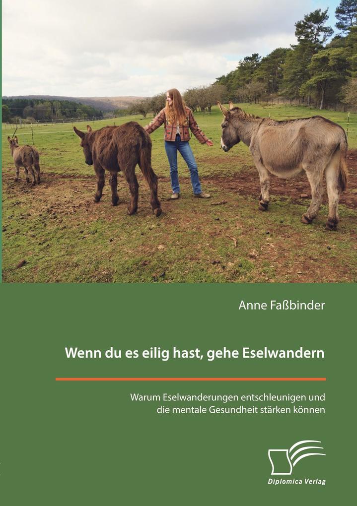 Wenn du es eilig hast gehe Eselwandern. Warum Eselwanderungen entschleunigen und die mentale Gesundheit stärken können