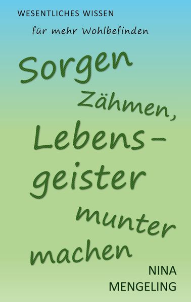 Sorgen zähmen Lebensgeister munter machen