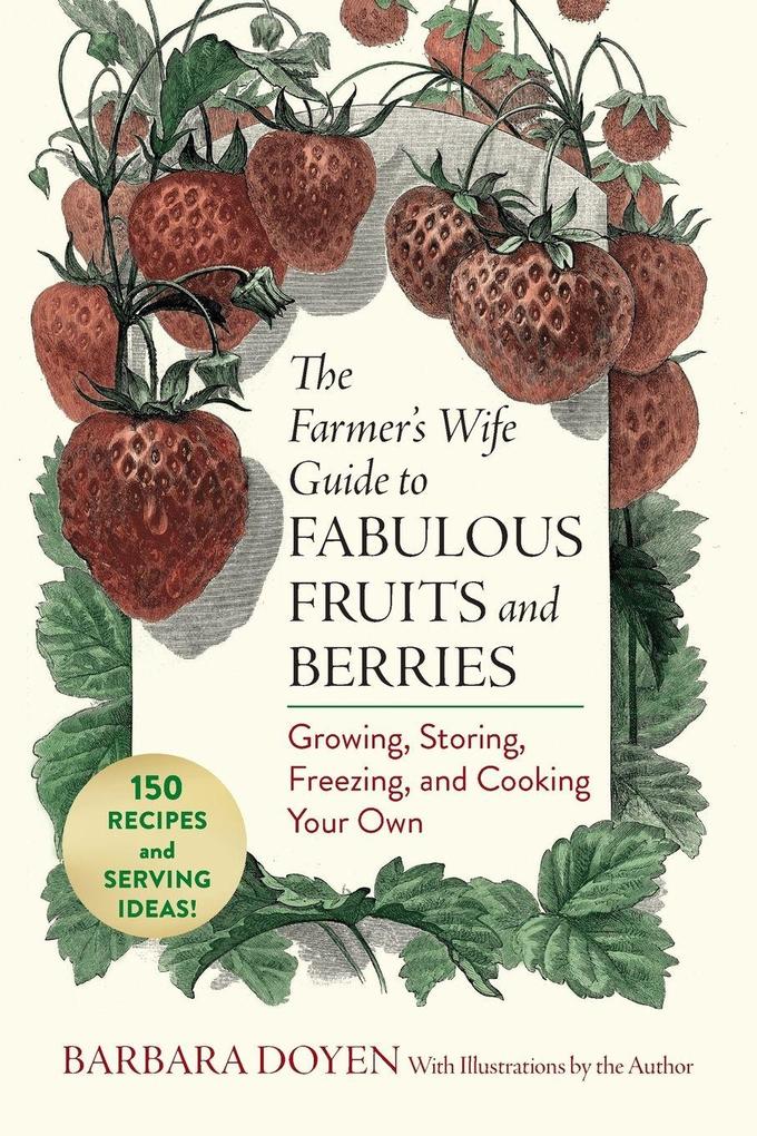 The Farmer's Wife Guide to Fabulous Fruits and Berries