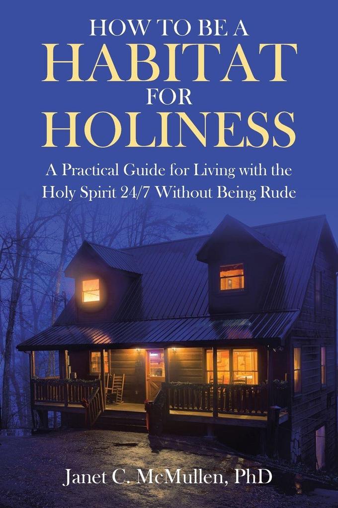 How to be a HABITAT FOR HOLINESS