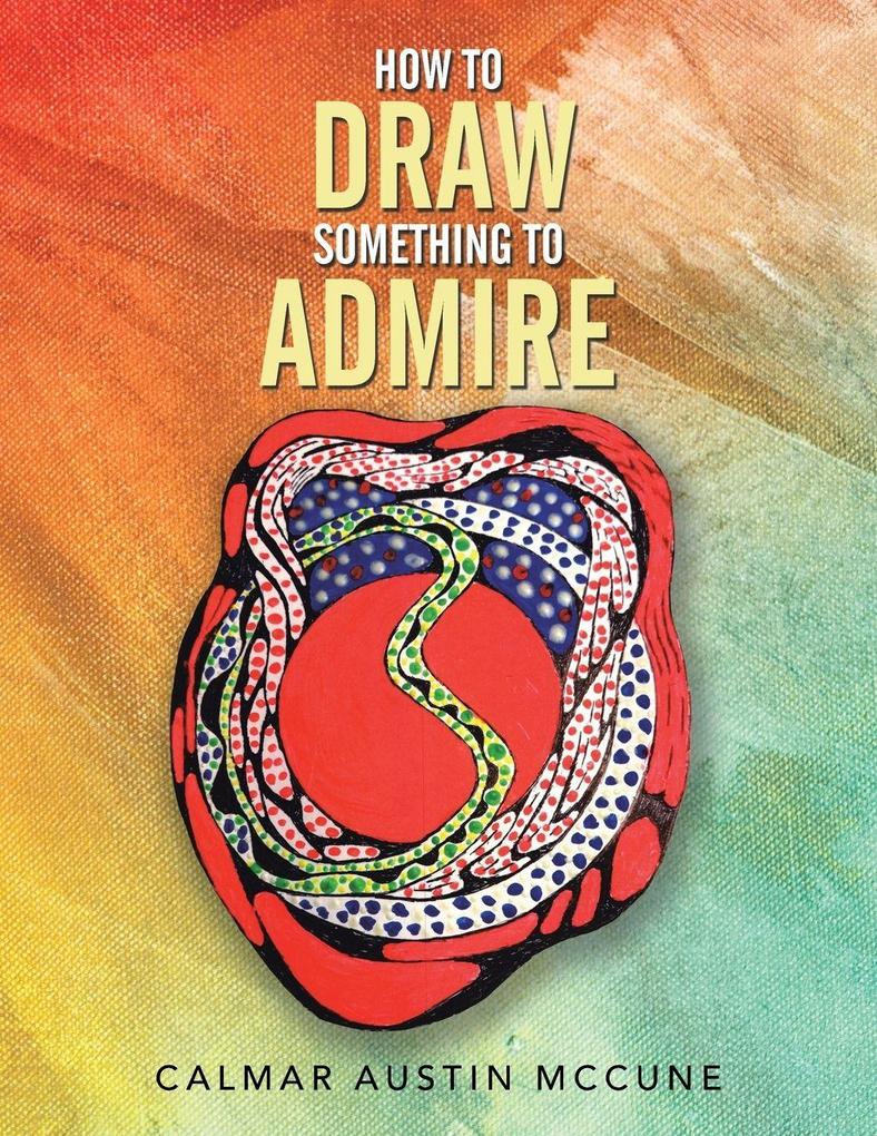 HOW TO DRAW SOMETHING TO ADMIRE