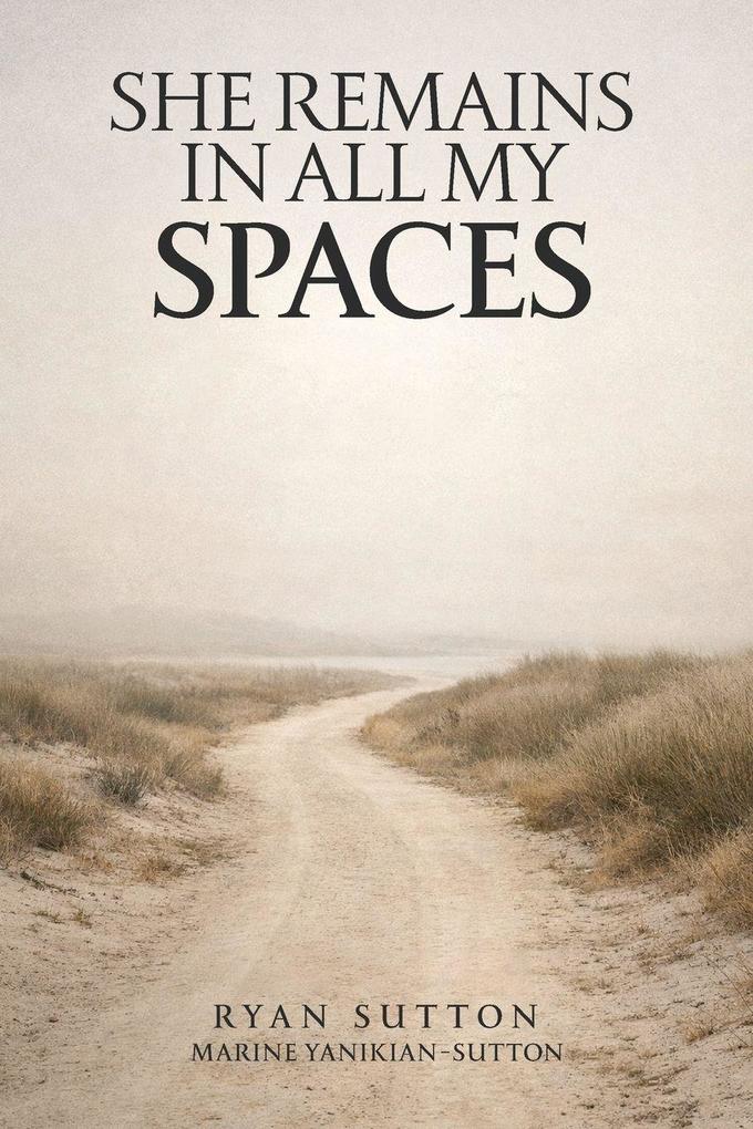 She Remains In All My Spaces