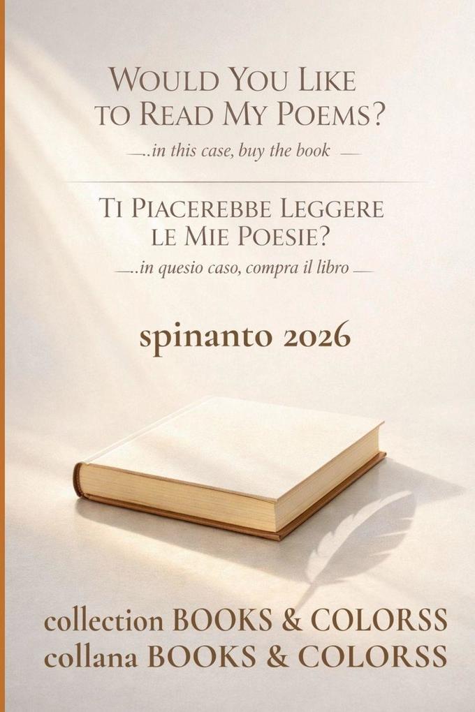 WOULD YOU LIKE TO READ MY POEMS? - TI PIACEREBBE LEGGERE LE MIE POESIE? ...in this case buy the book - ...in questo caso compra il libro