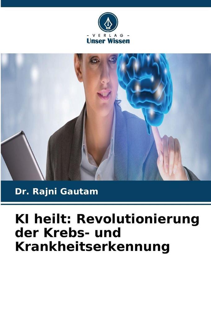 KI heilt: Revolutionierung der Krebs- und Krankheitserkennung