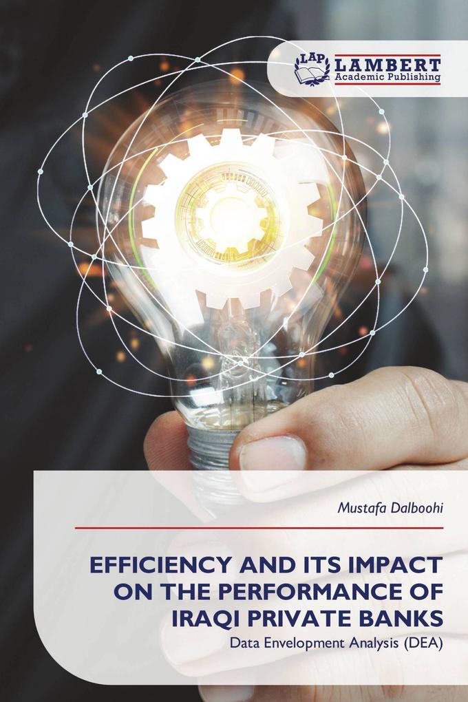 EFFICIENCY AND ITS IMPACT ON THE PERFORMANCE OF IRAQI PRIVATE BANKS