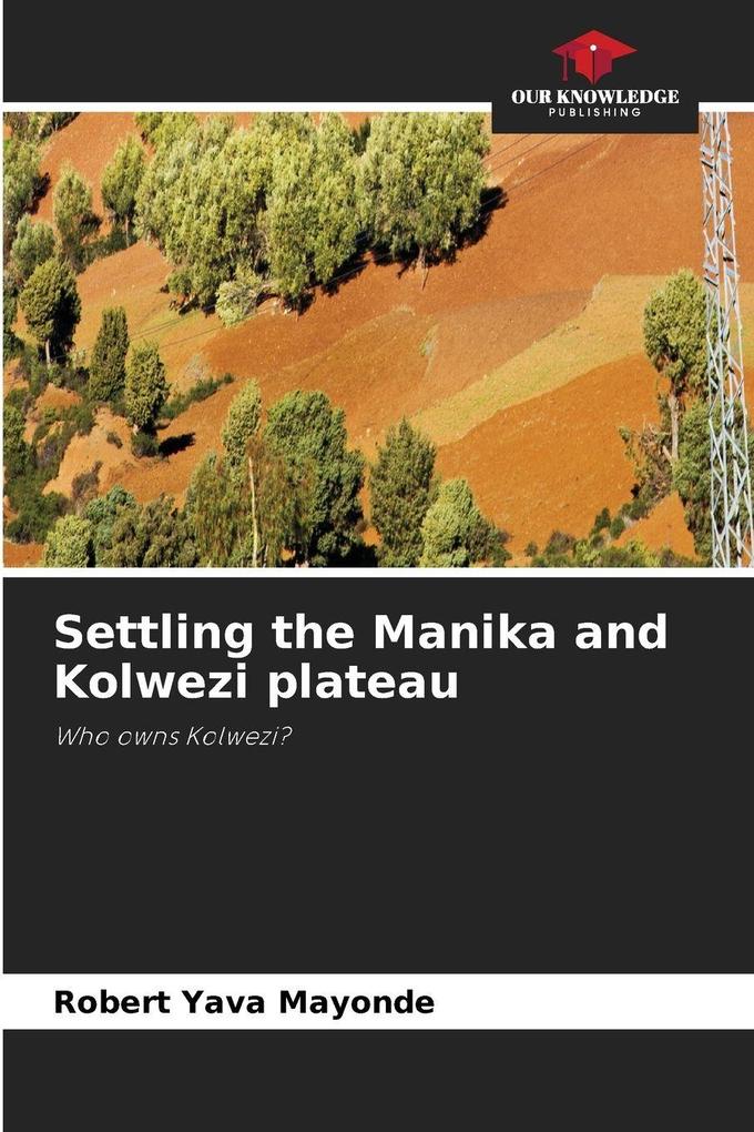 Settling the Manika and Kolwezi plateau