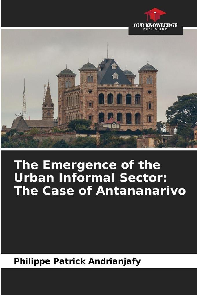 The Emergence of the Urban Informal Sector: The Case of Antananarivo
