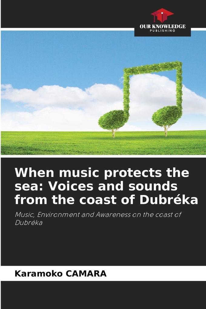 When music protects the sea: Voices and sounds from the coast of Dubréka