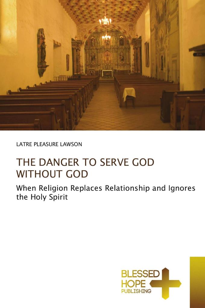 THE DANGER TO SERVE GOD WITHOUT GOD