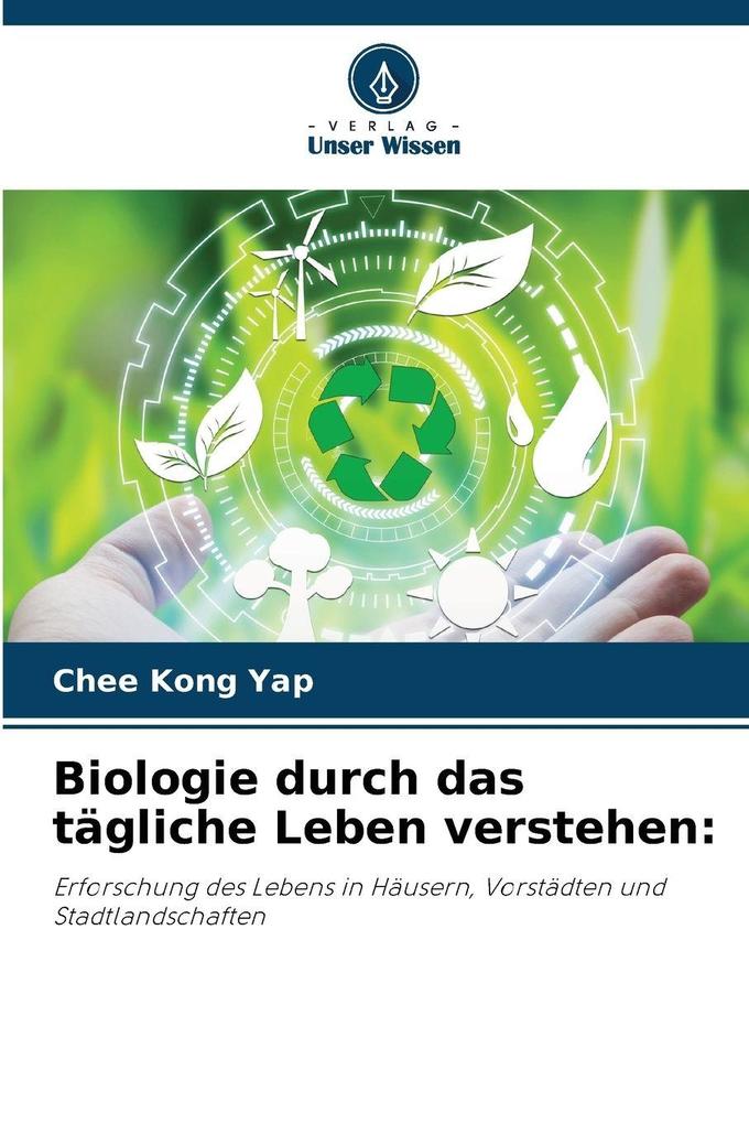 Biologie durch das tägliche Leben verstehen: