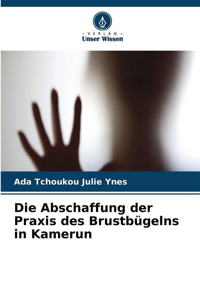 Die Abschaffung der Praxis des Brustbügelns in Kamerun
