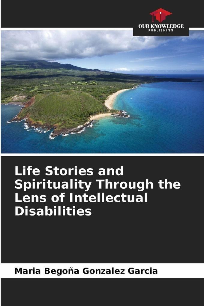 Life Stories and Spirituality Through the Lens of Intellectual Disabilities