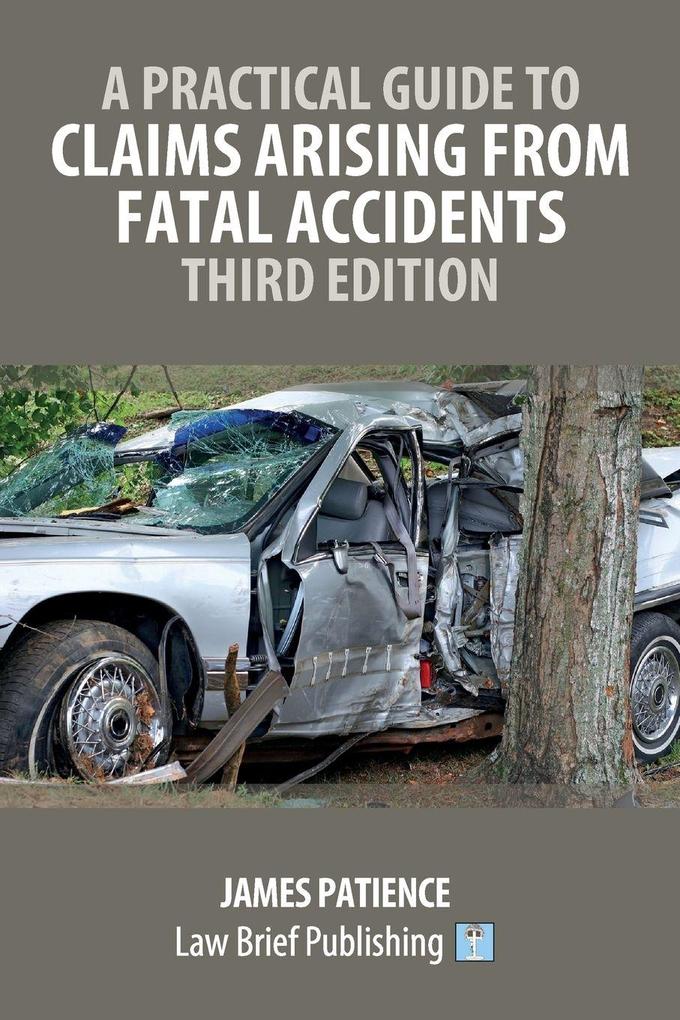 A Practical Guide to Claims Arising from Fatal Accidents - Third Edition