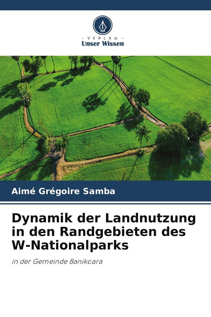 Dynamik der Landnutzung in den Randgebieten des W-Nationalparks