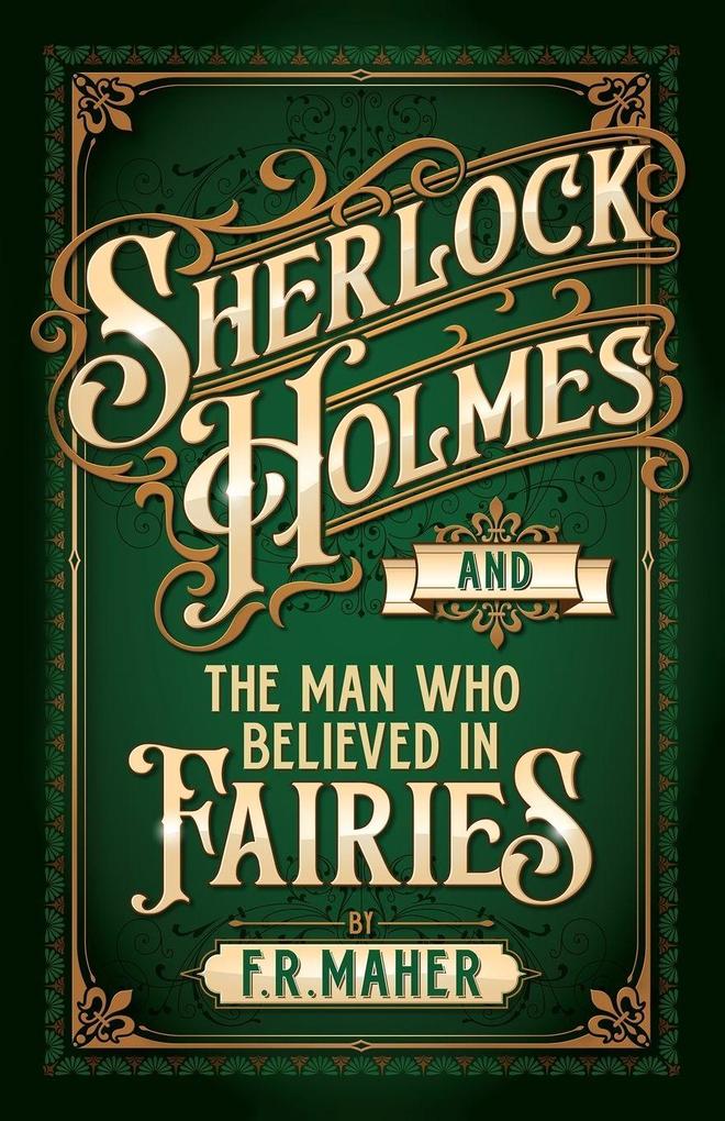 Sherlock Holmes and The Man Who Believed in Fairies