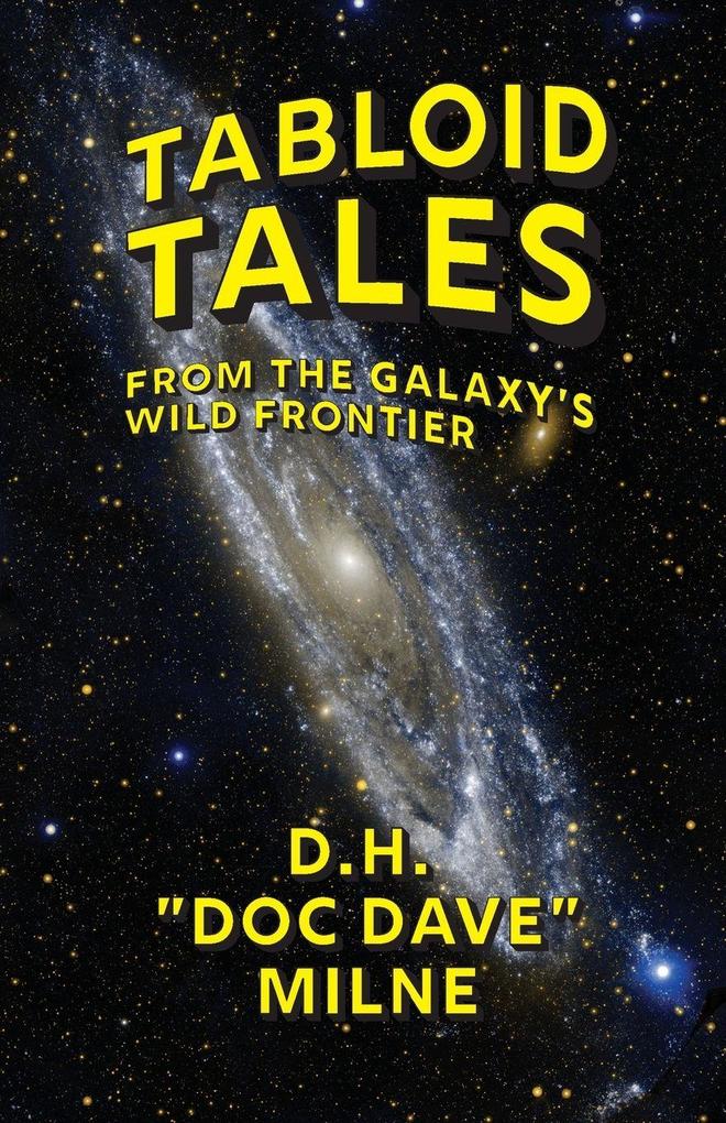 Tabloid Tales From the Galaxy's Wild Frontier