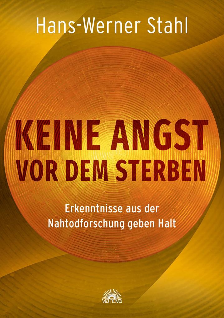 Keine Angst vor dem Sterben. Erkenntnisse aus der Nahtodforschung geben Halt