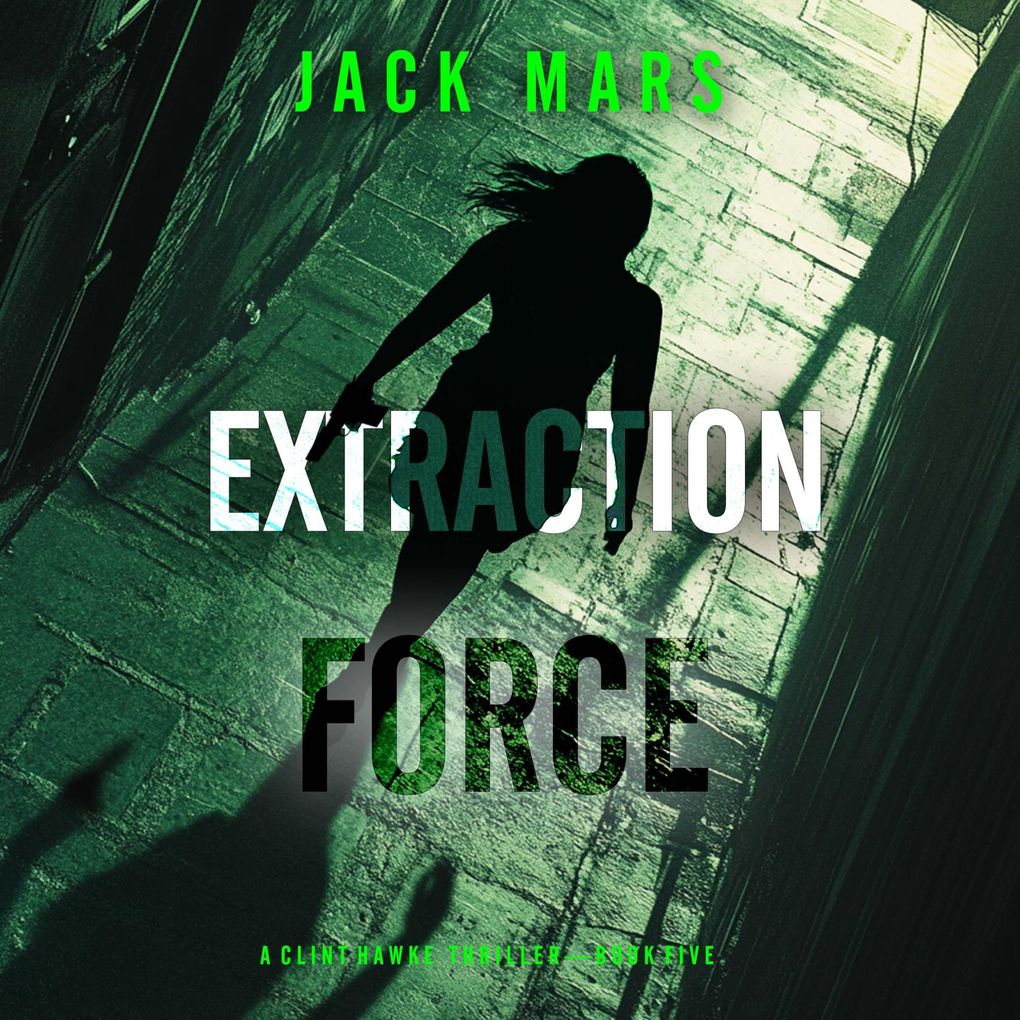 Extraction Force (A Clint Hawke Action ThrillerBook 5)