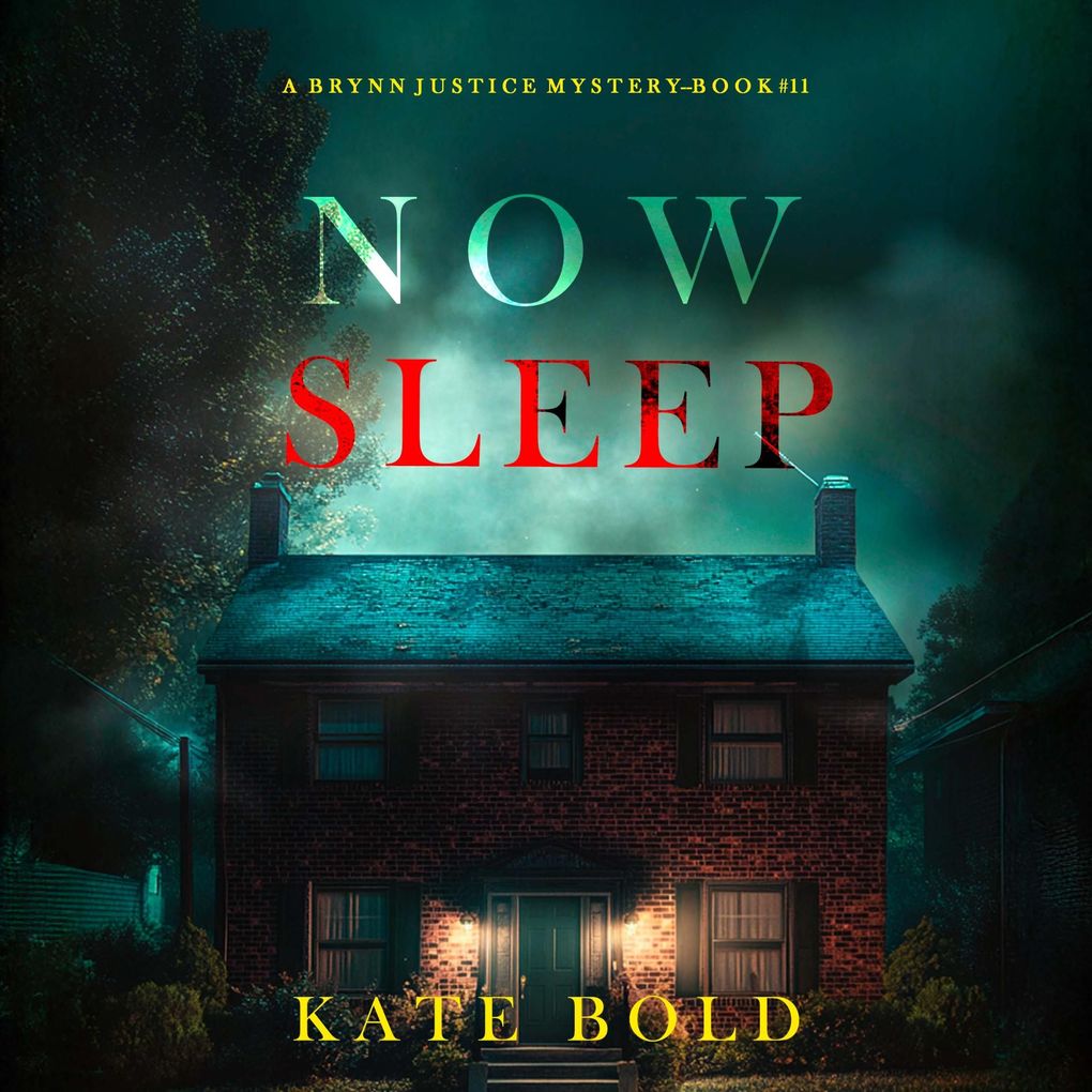 Now Sleep (A Brynn Justice FBI Suspense ThrillerBook Eleven)