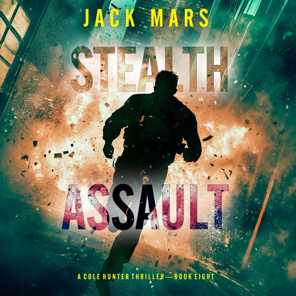 Stealth Assault (A Cole Hunter Action ThrillerBook 8)