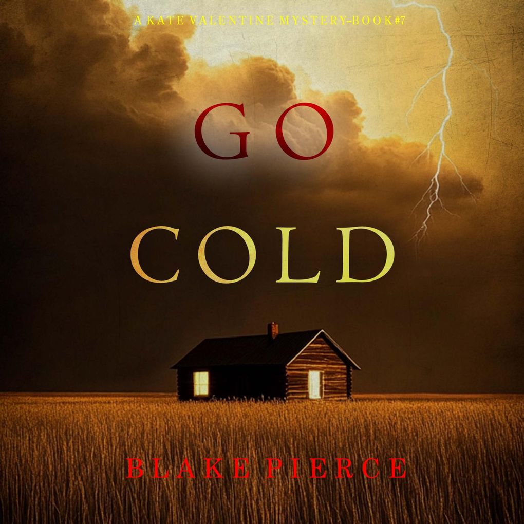Go Cold (A Kate Valentine FBI Suspense ThrillerBook Seven)