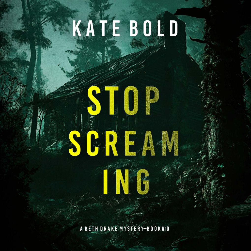 Stop Screaming (A Beth Drake FBI Suspense ThrillerBook Ten)