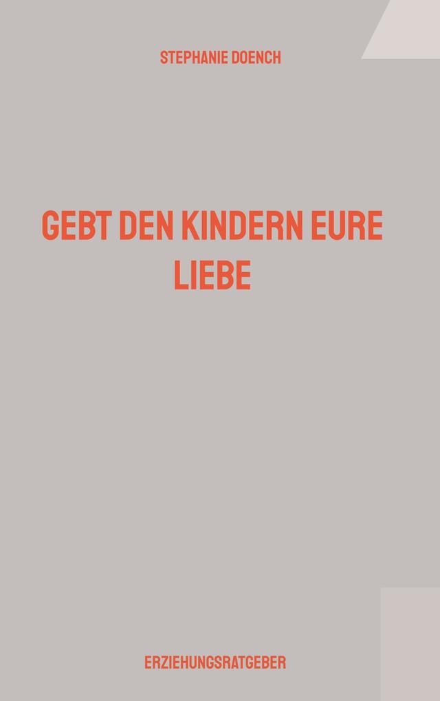 Gebt den Kindern eure Liebe