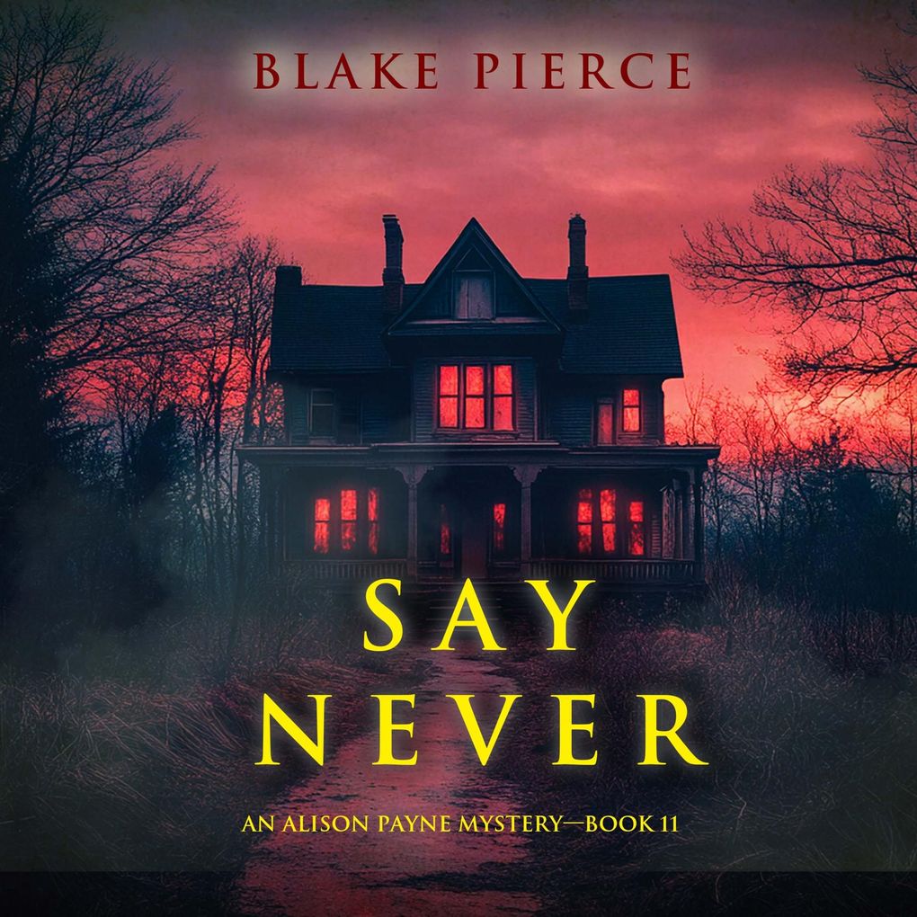 Say Never (An Alison Payne Suspense ThrillerBook Eleven)