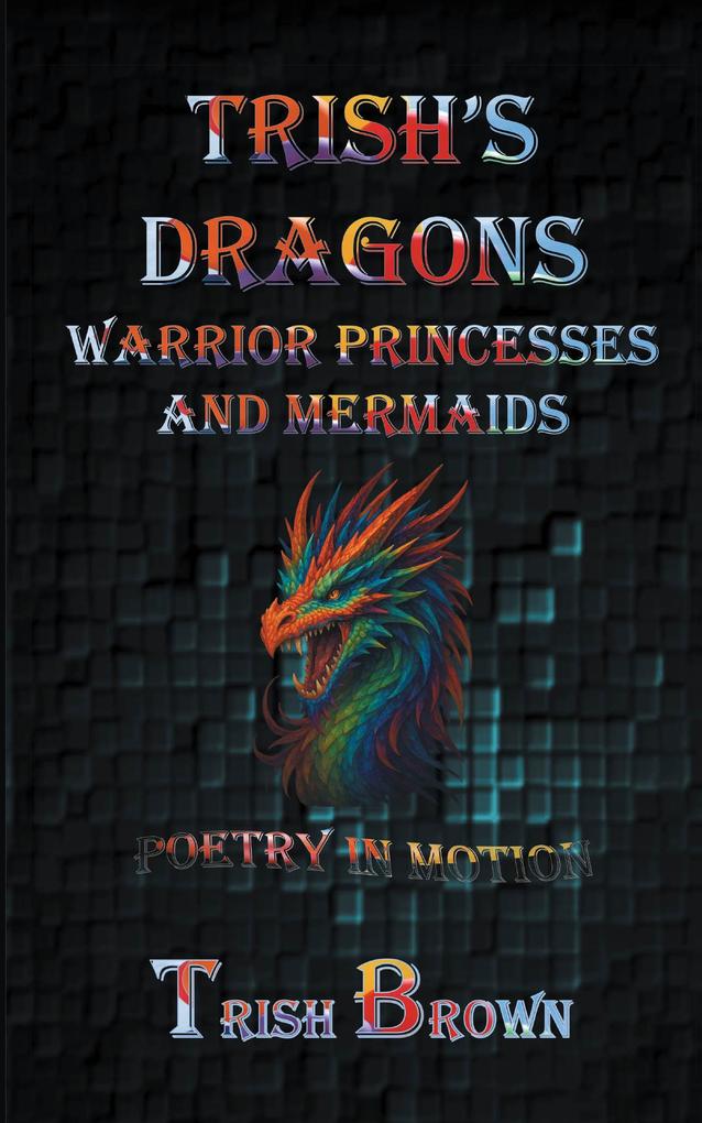 Trish's Dragons Warrior Princesses and Mermaids
