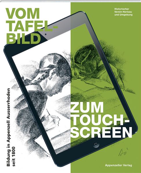 Vom Tafelbild zum Touchscreen - Bildung in Appenzell Ausserrhoden seit 1800