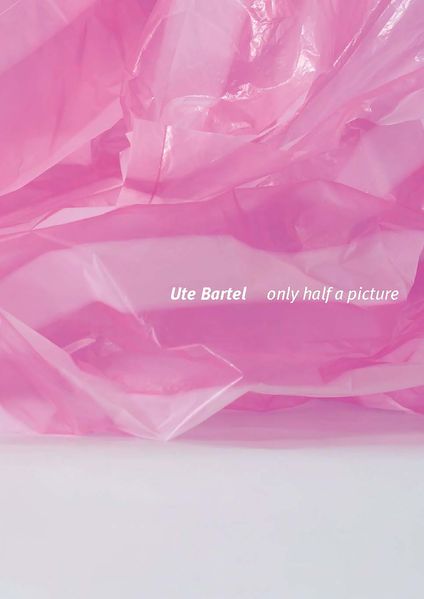 Ute Bartel: Only half a picture