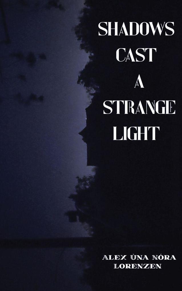 Shadows Cast a Strange Light