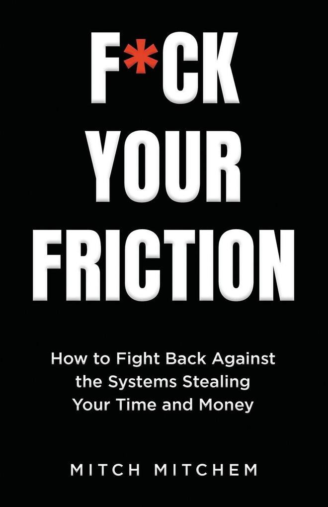 F*CK YOUR FRICTION