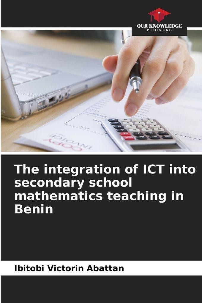 The integration of ICT into secondary school mathematics teaching in Benin