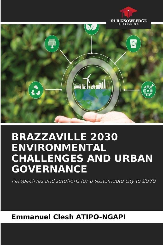 BRAZZAVILLE 2030 ENVIRONMENTAL CHALLENGES AND URBAN GOVERNANCE